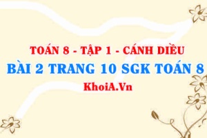 Bài 2 trang 10 SGK Toán 8 tập 1 Cánh Diều